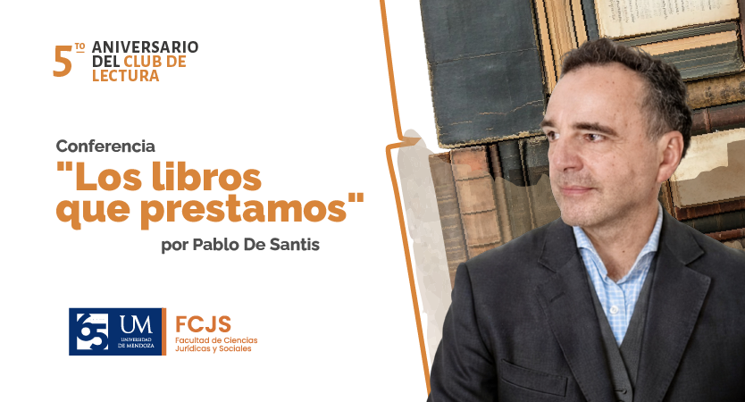 5to Aniversario del Club de Lectura – Pablo De Santis brindará la conferencia «Los libros que prestamos» en la UM